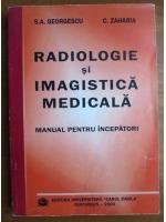 S. A. Georgescu - Radiologie si imagistica medicala. Manual pentru incepatori