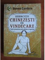 Steven Cardoza - Exercitii chinezesti de vindecare