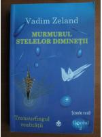 Anticariat: Vadim Zeland - Murmurul stelelor diminetii