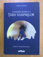 Anticariat: Adina Popescu - O istorie secreta a Tarii Vampirilor. Cartea pricoliciului