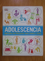 Adolescencia. Una guia sin prejuicios para padres e hijos