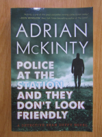 Anticariat: Adrian McKinty - Police at the Station and They Don't Look Friendly