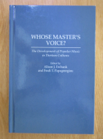 Alison J. Ewbank - Whose Master's Voice? The Development of Popular Music in Thirteen Cultures