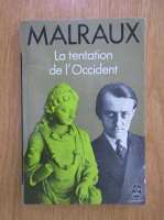 Andre Malraux - La tentation de l'Occident
