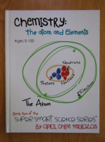 Anticariat: April Chloe Terrazas - Chemistry. The Atom and Elements