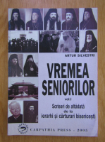 Anticariat: Artur Silvestri - Vremea seniorilor (volumul 1)
