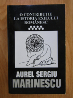 Aurel Sergiu Marinescu - O contributie la istoria exilului romanesc (volumul 9)