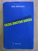 Anticariat: Ben Corlaciu - Cazul doctor Udrea