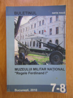 Buletinul Muzeului Militar National Regele Ferdinand I, nr. 7-8, 2010