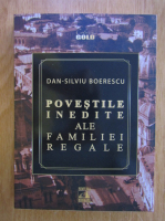 Anticariat: Dan Silviu Boerescu - Povestile inedite ale Familiei Regale