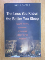 David Satter - The Less You Knou the Better You Sleep
