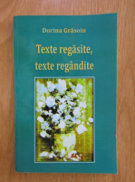 Anticariat: Dorina Grasoiu - Texte regasite, texte regandite