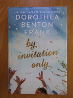 Anticariat: Dorothea Benton Frank - By Invitation Only