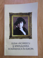 Elena Vacarescu si spiritualitatea romaneasca in Europa