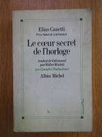 Elias Canetti - Le coeur secret de l'horloge
