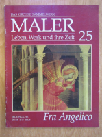 Fra Angelico. Maler. Leben, Werk und ihre Zeit