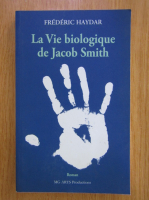 Frederic Haydar - La Vie biologique de Jacob Smith