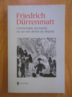 Anticariat: Friedrich Durrenmatt - Conversatie nocturna cu un om demn de dispret