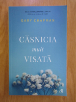 Anticariat: Gary Chapman - Casnicia mult visata
