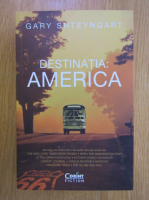Gary Shteyngart - Destinatia: America
