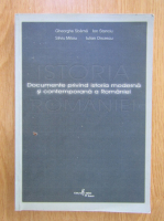 Gheorghe Sbarna, Silviu Miloiu - Documente privind istoria moderna si contemporana a Romaniei