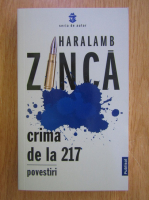 Anticariat: Haralamb Zinca - Crima de la 217
