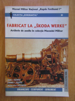 Ioan I. Scafes - Fabricat la Skoda Werke. Artilerie de asediu in colectia Muzeului Militar