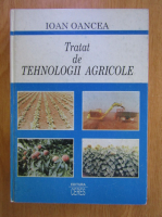 Ioan Oancea - Tratat de tehnologii agricole