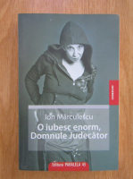 Ion Marculescu - O iubesc enorm, domnule judecator