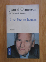 Jean DOrmesson - Une fete en larmes