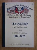 Jeffrey M. Leatherwood - The Quest for Streetcar Unionism int the Carolina Piedmont, 1919-1922