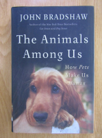 Anticariat: John Bradshaw - The Animals Among Us