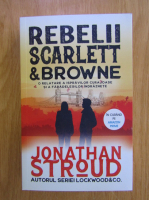 Jonathan Stroud - Rebelii Scarlet si Browne