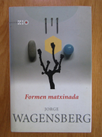 Anticariat: Jorge Wagensberg - Formen matxinada