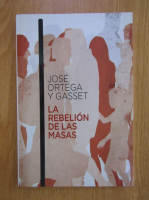 Jose Ortega y Gasset - La rebelion de las masas