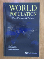 Anticariat: Julio A. Gonzalo - World Population. Past, Present and Future