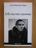 Louis Ferdinand Celine - L'Ecole des Cadavres