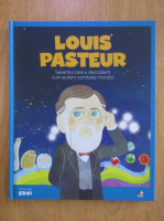Anticariat: Louis Pasteur. Savantul care a descoperit cum putem combate microbii