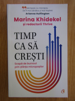 Mariana Khidekel - Timp ca sa cresti. Scapa de burnout prin stiinta micropasilor