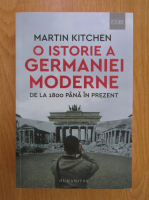 Anticariat: Martin Kitchen - O istorie a Germaniei moderne. De la 1800 pana in prezent