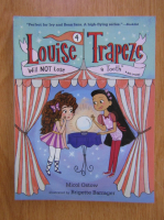 Micol Ostow - Louise Trapeze Will Not Lose a Tooth