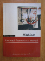 Mihai Dorin - Romania de la comunism la mineriade