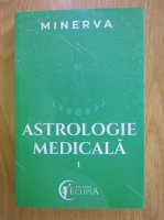 Minerva - Astrologie medicala (volumul 1)