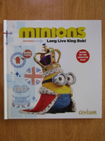 Anticariat: Minions. Long Live King Bob