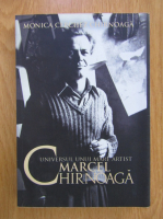 Monica Cerchez Chirnoaga - Universul unui mare artist, Marcel Chirnoaga