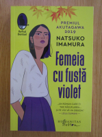 Anticariat: Natsuko Imamura - Femeia cu fusta violet