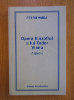 Petru Vaida - Opera filozofica a lui Tudor Vianu. Aspecte