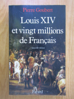 Pierre Goubert - Louis XIV et vingt millions de Francais