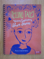 Rebecca Langston George - Telling Tales. Writing Captivating Short Stories
