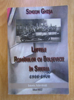 Simion Ghisa - Luptele romanilor cu bolsevicii in Siberia 1918-1920